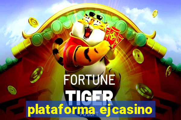 plataforma ejcasino